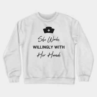 She Works Willingly With Her Hands Crewneck Sweatshirt